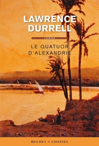 Le Quatuor d'Alexandrie : Justine, Balthazar, Mountolive, Clea