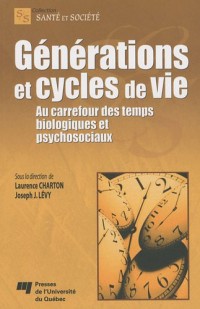 Générations et cycles de vies : Au carrefour des temps biologiques et psychosociaux