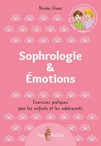 Sophrologie & Émotions : Exercices pratiques pour les enfants et les adolescents
