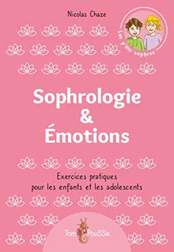 Sophrologie & Émotions : Exercices pratiques pour les enfants et les adolescents