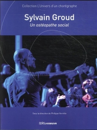 Sylvain Groud, un chorégraphe comme ostéopathe du social