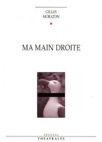 Ma main droite (La vengeance du Goéland) : Dialogues et monologues autour de ma cousine Danielle