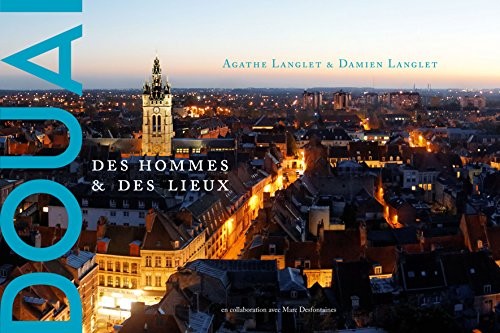 Douai : Des hommes et des lieux