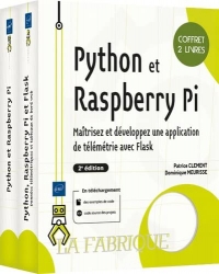 Python et Raspberry Pi: Coffret en 2 volumes : Maîtrisez et développez une application de télémétrie avec Flask (2e édition)
