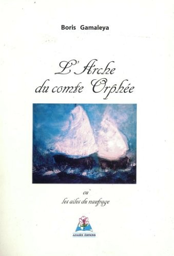 L'arche du comte Orphée ou Les ailes du naufrage