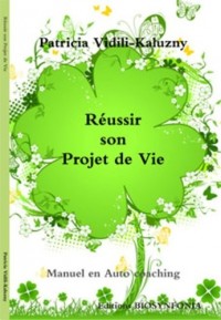 REUSSIR SON PROJET DE VIE: Comment s'accompagner dans la réussite de son projet de vie