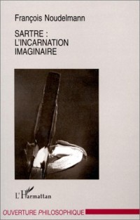 Sartre: L'incarnation imaginaire