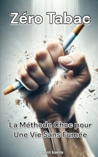 Zéro Tabac: La Méthode Choc pour Une Vie Sans Fumée