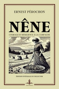 Nêne - Courage et résilience à la campagne - Édition intégrale et collector: Prix Goncourt - Histoire inspirante d'une servante face aux préjugés et à l'injustice sociale