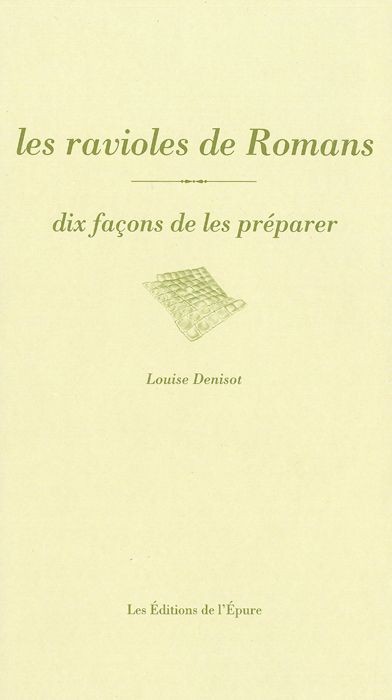 Les ravioles de Romans : Dix façons de les préparer