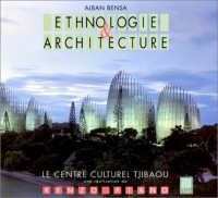 Ethnologie et architecture : Le Centre culturel Tjibaou, Nouméa, Nouvelle-Calédonie, une réalisation de Renzo Piano