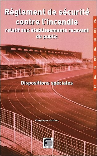 Règlement de sécurité contre l'incendie relatif aux établissements recevant du public : Dispositions spéciales non commentées