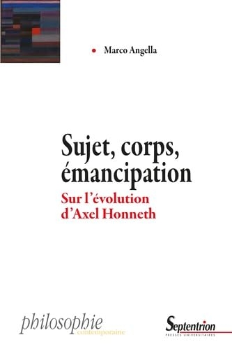 Sujet, corps, émancipation: Sur l'évolution d'Axel Honneth