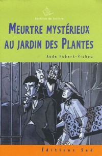 Meurtre mystérieux au Jardin des Plantes