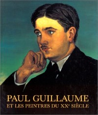 Paul Guillaume et les peintres du XXe siècle: De l'art nègre à l'avant-garde