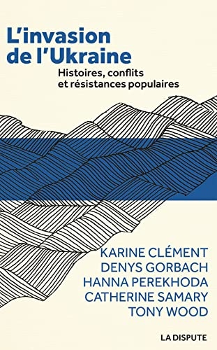 L'invasion de l'Ukraine: Histoires, conflits et résistances populaires