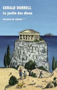 Trilogie de Corfou, III : Le jardin des dieux