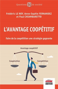 L'avantage coopétitif: Faire de la coopétition une stratégie gagnante