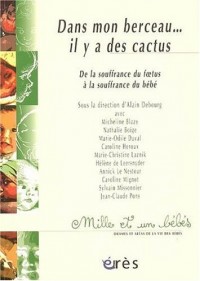 Dans mon berceau... il y a des cactus : De la souffrance du foetus à la souffrance du bébé