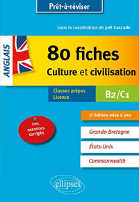 Anglais. 80 fiches de culture et civilisation. Grande-Bretagne, Etats-Unis, Commonwealth (avec exercices corrigés). B2-C1 - 2e édition mise à jour