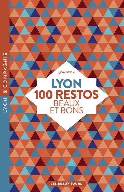 Lyon, 100 Restos Beaux et Bons