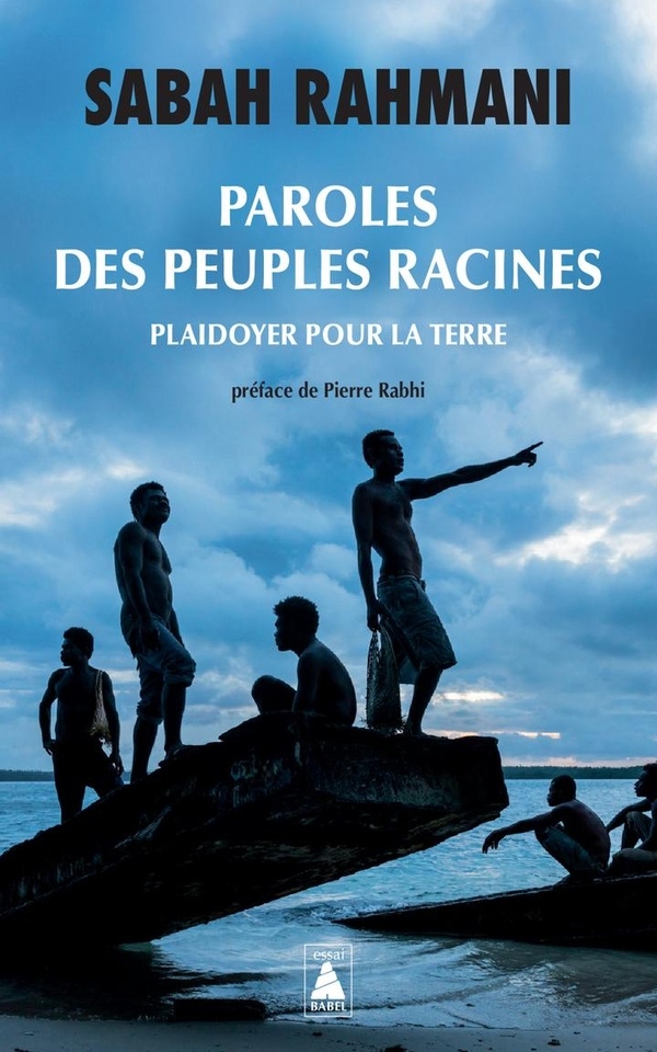 Paroles des peuples racines: Plaidoyer pour la Terre