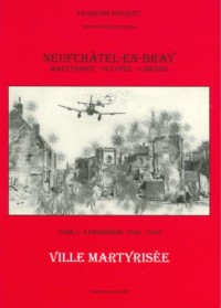 Neufchatel en Bray, tome 1, Ville Martyrisee - 1939 1940