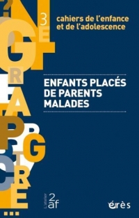 Cahiers de l'Enfance et de l'Adolescence 3 - Enfants Places de Parents Malades