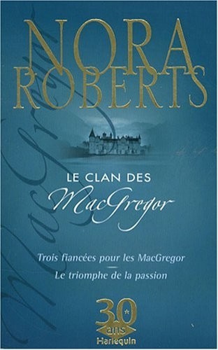 Le clan des MacGregor : Trois fiancées pour les MacGregor ; Le triomphe de la passion