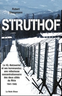 Struthof : Le KL-Natzweiler et ses kommandos : une nébuleuse concentrationnaire des deux côtés du Rhin 1941-1945