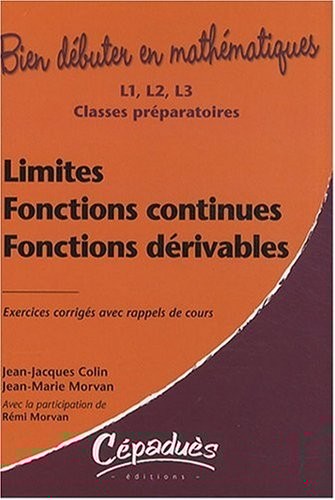 Limites, fonctions continues, fonctions dérivables - Collection 34;Bien Débuter en Mathématiques34;