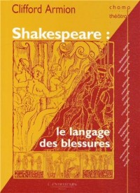 Shakespeare : le langage des blessures