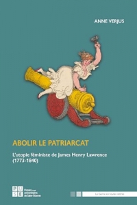 Abolir le patriarcat: L'utopie féministe de James Henry Lawrence (1773-1840)