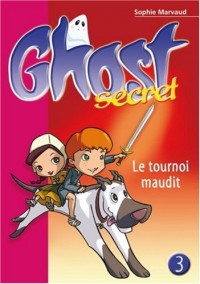 Ghost Secret, Tome 3 : Le tournoi maudit