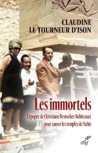 Les immortels - L'épopée de Christiane Desroches Noblecourt pour sauver les temples de Nubie