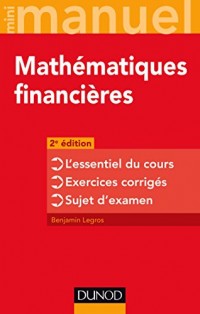 Mini-manuel - Mathématiques financières - 2e éd - L'essentiel du cours - Exercices corrigés: L'essentiel du cours - Exercices corrigés - Sujet d'examen