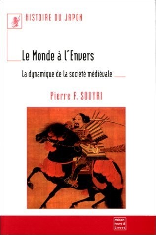 HISTOIRE DU JAPON : LE MONDE A L'ENVERS. La dynamique de la société médiévale