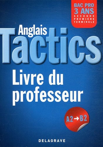 Anglais Tactics Bac Pro 3 ans : A2 à B2, Livre du professeur