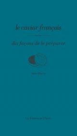 Le Caviar français, dix façons de le préparer