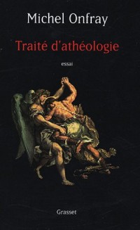 Traité d'athéologie : Physique de la métaphysique