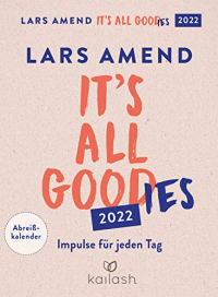 It's all good 2022: Impulse für jeden Tag