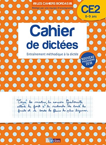 Les Cahiers Bordas - Cahier de dictées CE2 - 8-9 ans - Edition 2019
