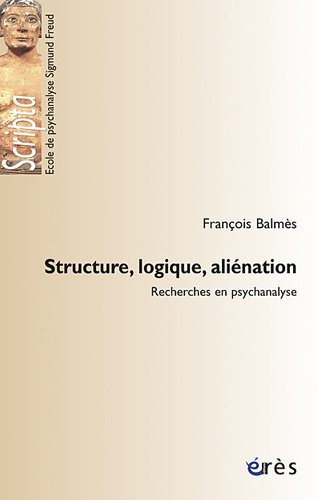 Structure, logique, aliénation : Recherche en psychanalyse