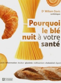 Pourquoi le blé nuit à votre santé