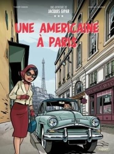 UNE AVENTURE DE JACQUES GIPAR - T13 - UNE AMERICAINE A PARIS: UNE AMERICAINE A PARIS