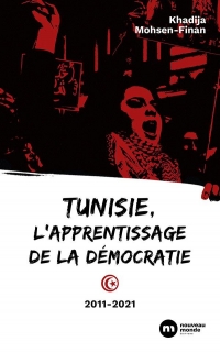 Tunisie, l'apprentissage de la démocratie: 2011-2021