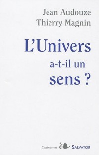 L univers a-t-il un sens ?