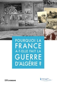 Pourquoi la France a t elle fait la guerre d Algerie