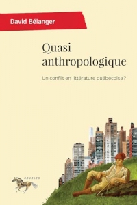 Quasi anthropologique: Un conflit en littérature québécoise ?