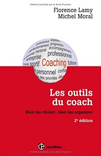Les outils du coach - 2e éd. - Bien les choisir, bien les organiser